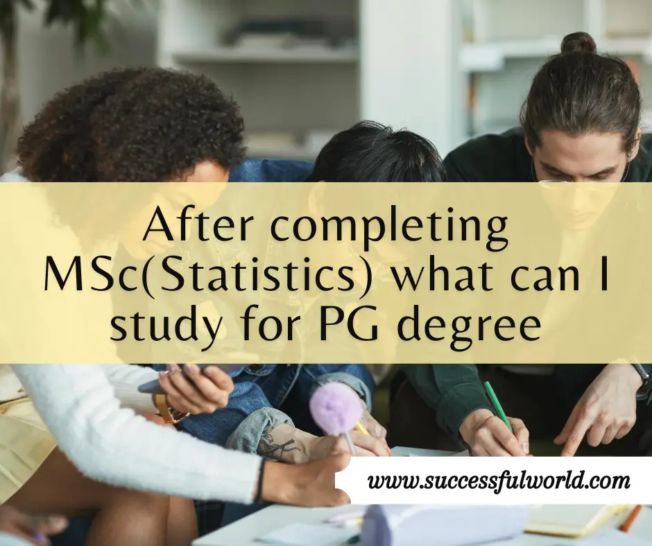 After completing MSc(Statistics) what can I study for PG degree